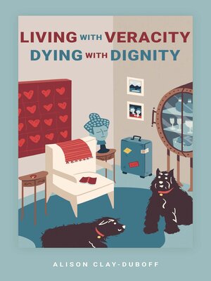 cover image of Living with Veracity, Dying with Dignity